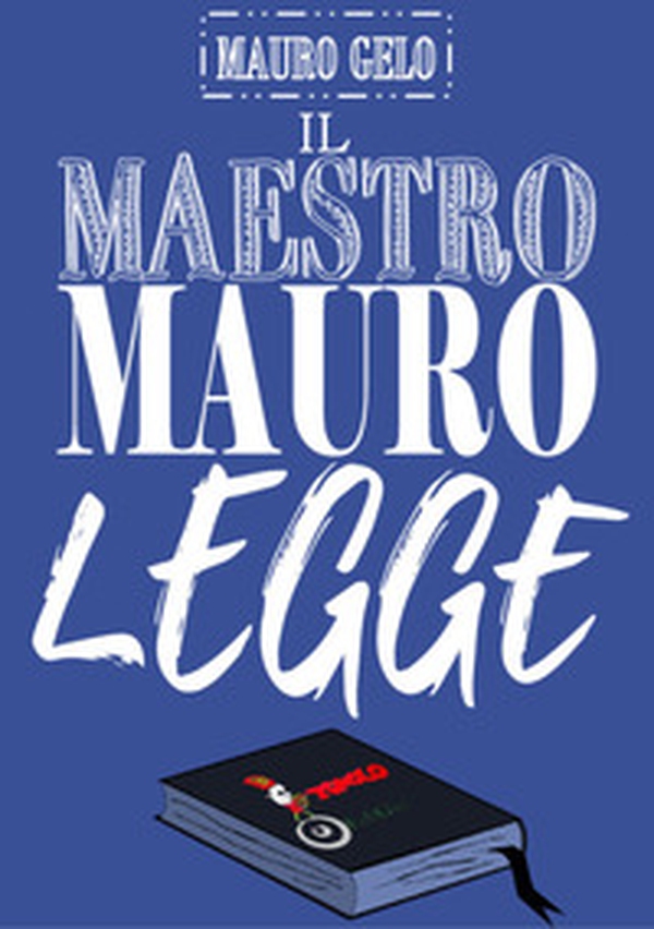 Il maestro Mauro legge - Librerie.coop Il maestro Mauro legge - Librerie.coop