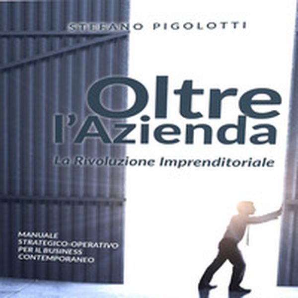 Oltre l'azienda. La rivoluzione imprenditoriale - Librerie.coop Oltre l'azienda. La rivoluzione imprenditoriale - Librerie.coop