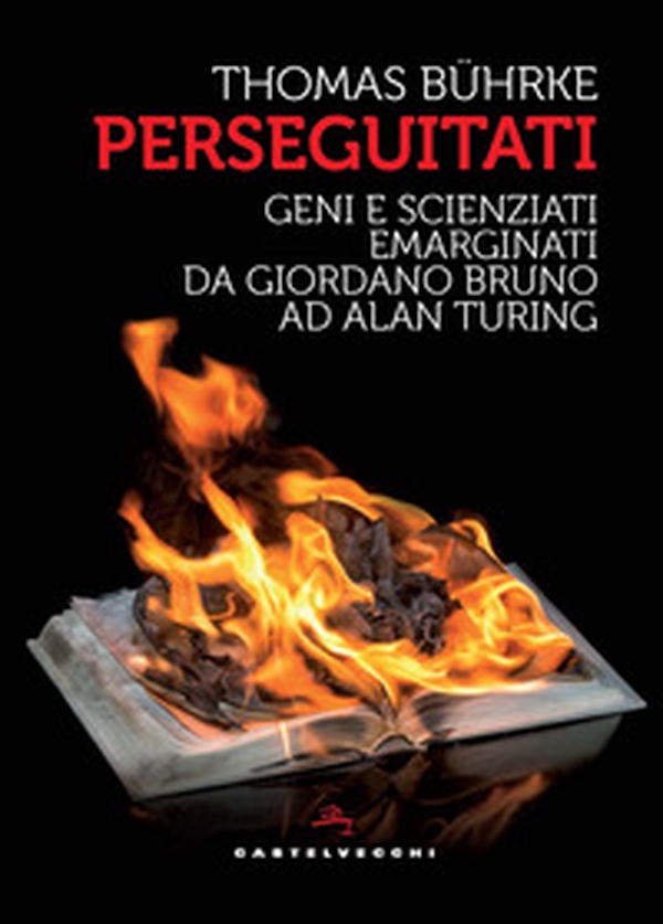 Perseguitati. Geni e scienziati emarginati da Giordano Bruno ad Alan Turing - Librerie.coop Perseguitati. Geni e scienziati emarginati da Giordano Bruno ad Alan Turing - Librerie.coop