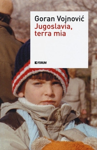 Jugoslavia, terra mia - Librerie.coop