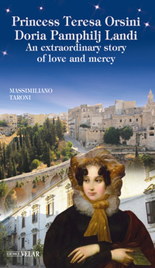 Princess Teresa Orsini Doria Pamphilj Landi. An extraordinary story of love and mercy - Librerie.coop