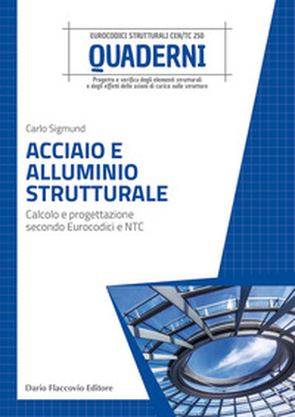 Acciaio e alluminio strutturale. Calcolo e progettazione secondo Eurocodici e NTC - Librerie.coop Acciaio e alluminio strutturale. Calcolo e progettazione secondo Eurocodici e NTC - Librerie.coop