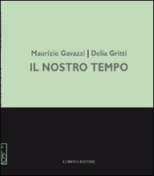 Maurizio Gavazzi, Delia Gritti. Il nostro tempo. Dipinti - Librerie.coop Maurizio Gavazzi, Delia Gritti. Il nostro tempo. Dipinti - Librerie.coop