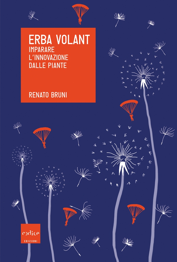 Erba Volant. Imparare l’innovazione dalle piante - Librerie.coop Erba Volant. Imparare l’innovazione dalle piante - Librerie.coop