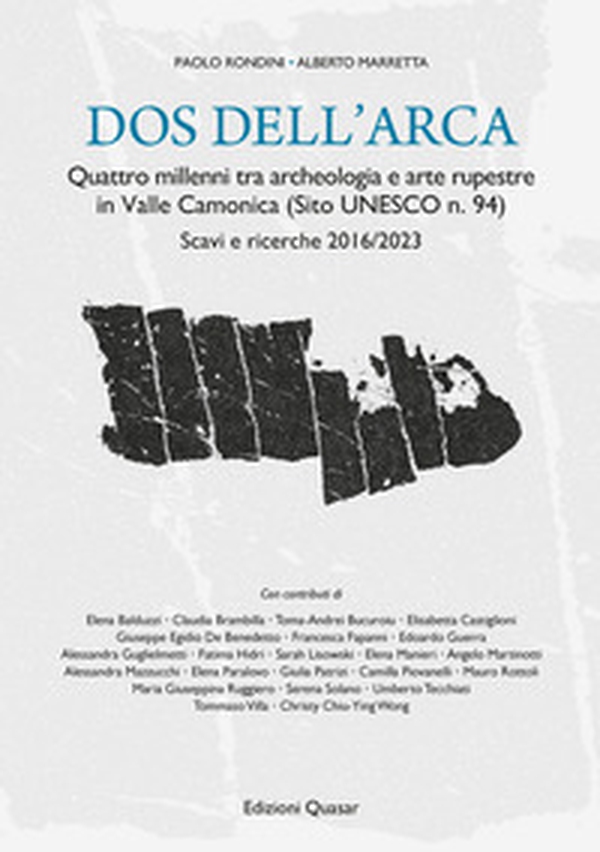 Dos dell'Arca. Quattro millenni tra archeologia e arte rupestre in Valle Camonica (Sito UNESCO n. 94). Scavi e ricerche 2016/2023 - Librerie.coop