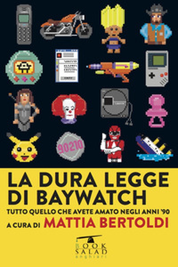 La dura legge di Baywatch. Tutto quello che avete amato negli anni '90 - Librerie.coop La dura legge di Baywatch. Tutto quello che avete amato negli anni '90 - Librerie.coop