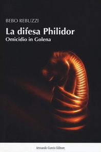 La difesa Philidor. Omicidio in Golena - Librerie.coop