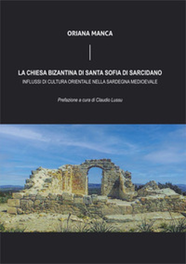 La chiesa bizantina di Santa Sofia di Sarcidano - Librerie.coop La chiesa bizantina di Santa Sofia di Sarcidano - Librerie.coop