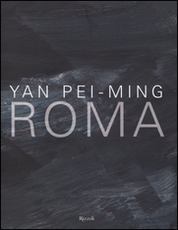 Yan Pei-Ming. Roma. Catalogo della mostra (Roma, 18 marzo-19 giugno 2016) - Librerie.coop