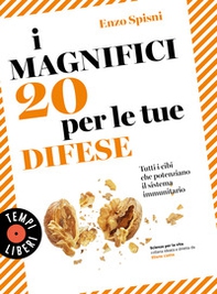I magnifici 20 per le tue difese. Tutti i cibi che potenziano il sistema immunitario - Librerie.coop