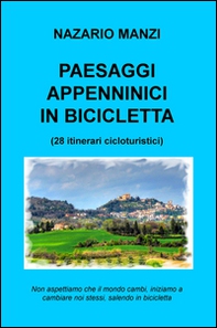 Paesaggi appenninici in bicicletta. 28 itinerari cicloturistici - Librerie.coop
