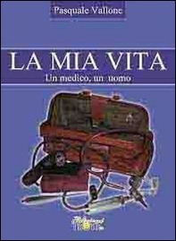 La mia vita. Un medico, un uomo - Librerie.coop La mia vita. Un medico, un uomo - Librerie.coop