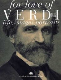 For love of Verdi. Life, images, portraits - Librerie.coop