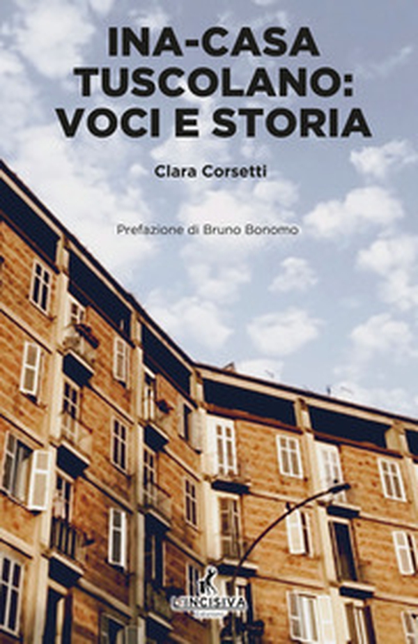 Ina Casa Tuscolano. Voci e storia - Librerie.coop Ina Casa Tuscolano. Voci e storia - Librerie.coop