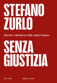 Senza giustizia. Miserie e debolezze delle toghe italiane - Librerie.coop
