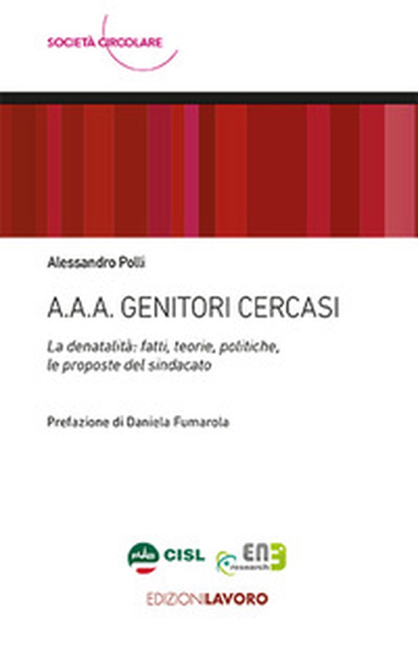 A.A.A. Genitori cercasi. La denatalità: fatti, teorie, politiche, le proposte del sindacato - Librerie.coop