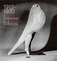 Il vetro di Murano e la Biennale di Venezia. 1912-1930 - Librerie.coop
