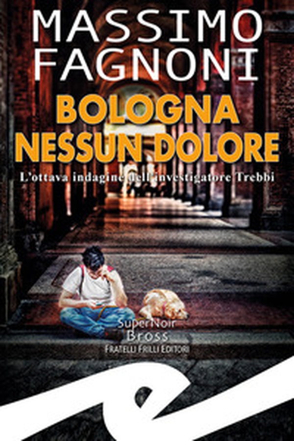 Bologna nessun dolore. L'ottava indagine dell'investigatore Trebbi - Librerie.coop Bologna nessun dolore. L'ottava indagine dell'investigatore Trebbi - Librerie.coop