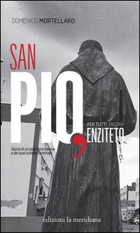 San Pio, per tutti ancora Enziteto. Storia di un quartiere barese e dei suoi sistemi criminali - Librerie.coop