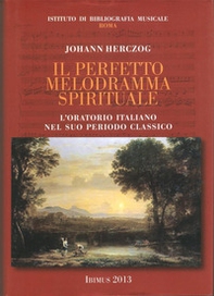 Il perfetto melodramma spirituale - Librerie.coop