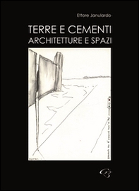 Terre e cementi. Architetture e spazi - Librerie.coop