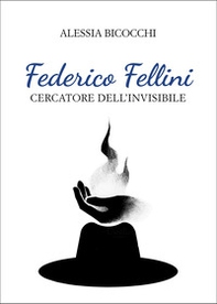 Federico Fellini. Cercatore dell'invisibile - Librerie.coop