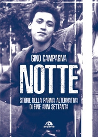Notte. Storie della Parma alternativa di fine anni Settanta - Librerie.coop