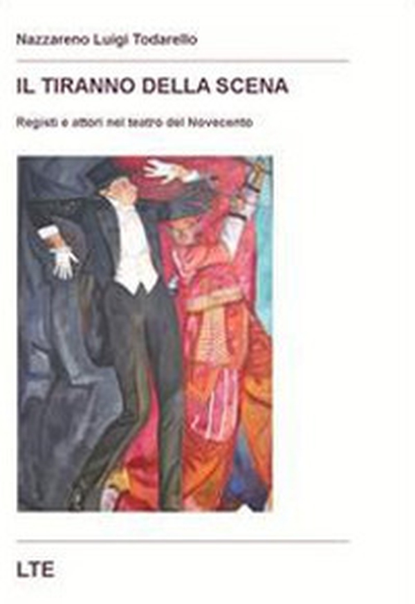 Il tiranno della scena. Registi e attori nel teatro del Novecento - Librerie.coop Il tiranno della scena. Registi e attori nel teatro del Novecento - Librerie.coop