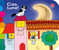 Ciao, Luna! - Librerie.coop Ciao, Luna! - Librerie.coop