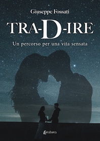 Tra-D-ire. Un percorso per una vita sensata - Librerie.coop