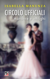 Circolo ufficiali. Manovre e intrighi - Librerie.coop