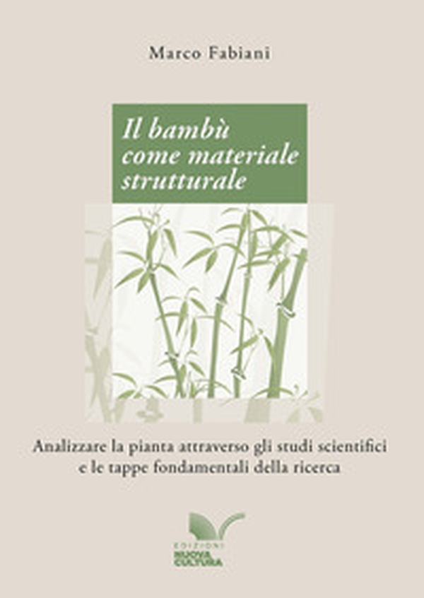 Il bambù come materiale strutturale. Analizzare la pianta attraverso gli studi scientifici e le tappe fondamentali della ricerca - Librerie.coop Il bambù come materiale strutturale. Analizzare la pianta attraverso gli studi scientifici e le tappe fondamentali della ricerca - Librerie.coop