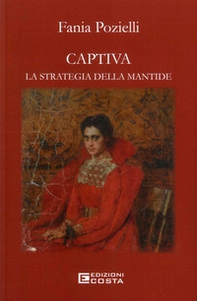 Captiva. La strategia della mantide - Librerie.coop