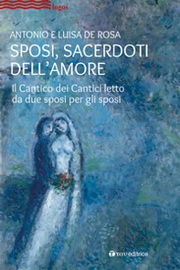 Sposi, sacerdoti dell'amore. Il Cantico dei Cantici letto da due sposi per gli sposi - Librerie.coop Sposi, sacerdoti dell'amore. Il Cantico dei Cantici letto da due sposi per gli sposi - Librerie.coop