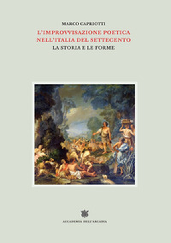 L'improvvisazione poetica nell'Italia del Settecento - Librerie.coop L'improvvisazione poetica nell'Italia del Settecento - Librerie.coop