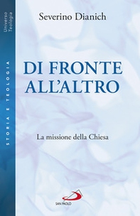 Di fronte all'altro. La missione della Chiesa - Librerie.coop