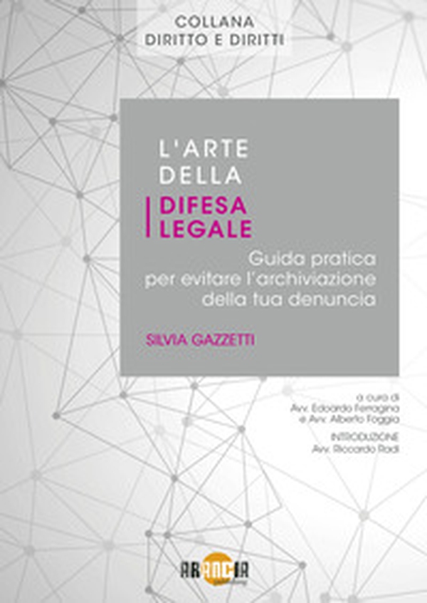 L'arte della difesa legale. Guida pratica per evitare l'archiviazione della tua denuncia - Librerie.coop L'arte della difesa legale. Guida pratica per evitare l'archiviazione della tua denuncia - Librerie.coop