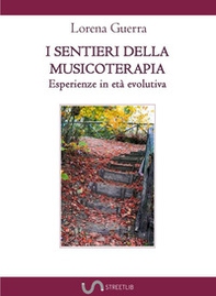 I sentieri della musicoterapia. Esperienze in età evolutiva - Librerie.coop