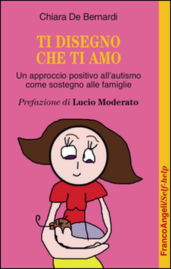 Ti disegno che ti amo. Un approccio positivo dall'autismo come sostegno alle famiglie - Librerie.coop Ti disegno che ti amo. Un approccio positivo dall'autismo come sostegno alle famiglie - Librerie.coop