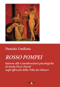 Rosso Pompei. Intorno alle considerazioni psicologiche di Linda Fierz-David sugli affreschi della Villa dei Misteri - Librerie.coop