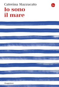 Io sono il mare - Librerie.coop Io sono il mare - Librerie.coop