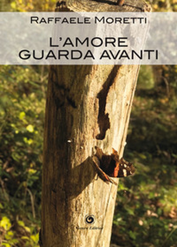 L'amore guarda avanti - Librerie.coop L'amore guarda avanti - Librerie.coop