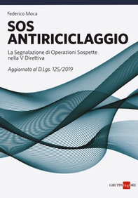 SOS antiriciclaggio. La segnalazione di operazioni sospette nella V Direttiva. Aggiornato al d.lgs. 125/2019 - Librerie.coop SOS antiriciclaggio. La segnalazione di operazioni sospette nella V Direttiva. Aggiornato al d.lgs. 125/2019 - Librerie.coop