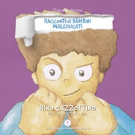 Rino Cazzottino. Racconti di bambini maleducati - Librerie.coop