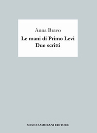 Le mani di Primo Levi. Due scritti - Librerie.coop Le mani di Primo Levi. Due scritti - Librerie.coop