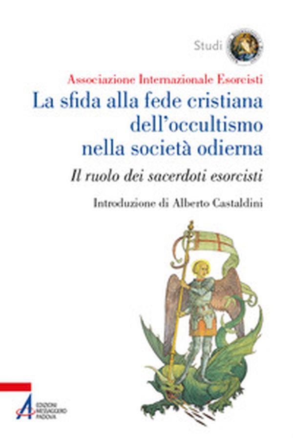 La sfida alla fede cristiana dell'occultismo nella società odierna. Il ruolo dei sacerdoti esorcisti - Librerie.coop La sfida alla fede cristiana dell'occultismo nella società odierna. Il ruolo dei sacerdoti esorcisti - Librerie.coop