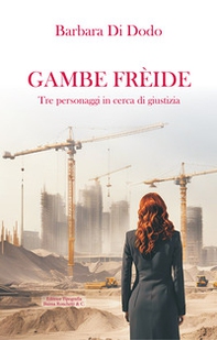 Gambe frèide. Tre personaggi in cerca di giustizia - Librerie.coop