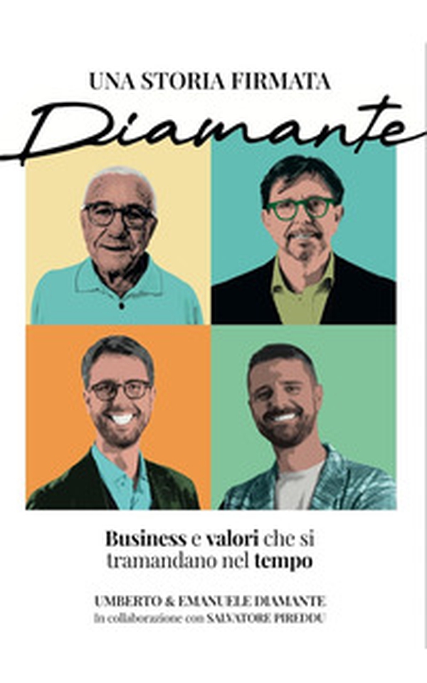 Una storia firmata Diamante. Business e valori che si tramandano nel tempo - Librerie.coop Una storia firmata Diamante. Business e valori che si tramandano nel tempo - Librerie.coop
