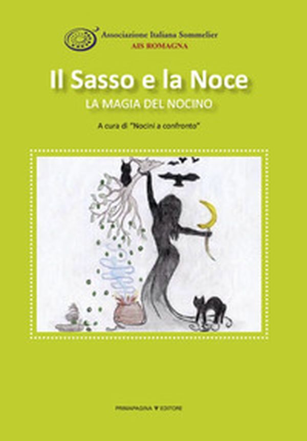 Il sasso e la noce. La magia del nocino - Librerie.coop Il sasso e la noce. La magia del nocino - Librerie.coop