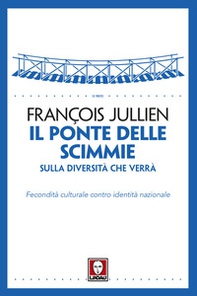 Il ponte delle scimmie. Sulla diversità che verrà. Fecondità culturale contro identità nazionale - Librerie.coop Il ponte delle scimmie. Sulla diversità che verrà. Fecondità culturale contro identità nazionale - Librerie.coop